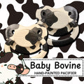 Baby Bovine Hand-painted Adult Pacifier, Cow Print Little Space Gear